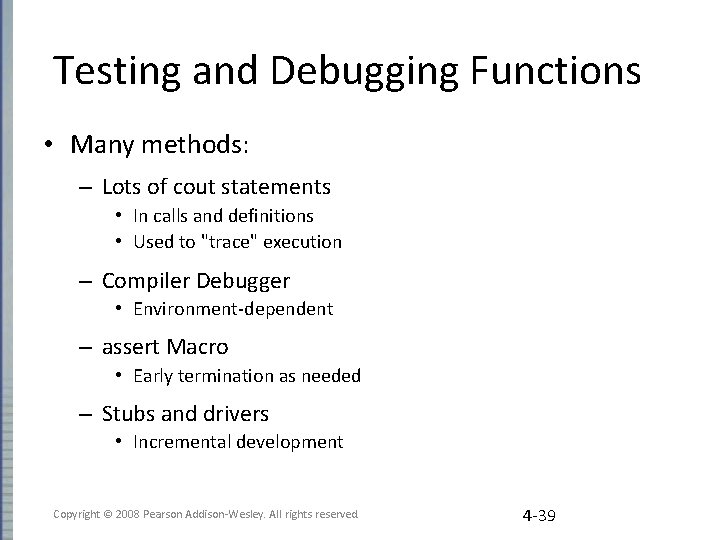 Testing and Debugging Functions • Many methods: – Lots of cout statements • In