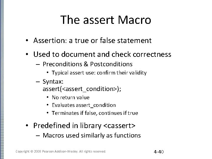 The assert Macro • Assertion: a true or false statement • Used to document