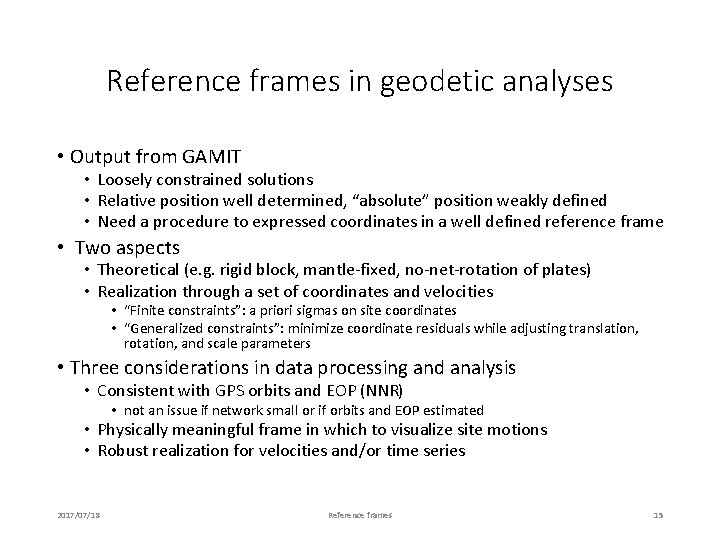 Reference frames in geodetic analyses • Output from GAMIT • Loosely constrained solutions •