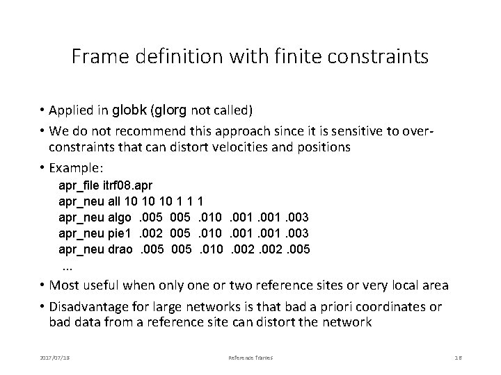 Frame definition with finite constraints • Applied in globk (glorg not called) • We