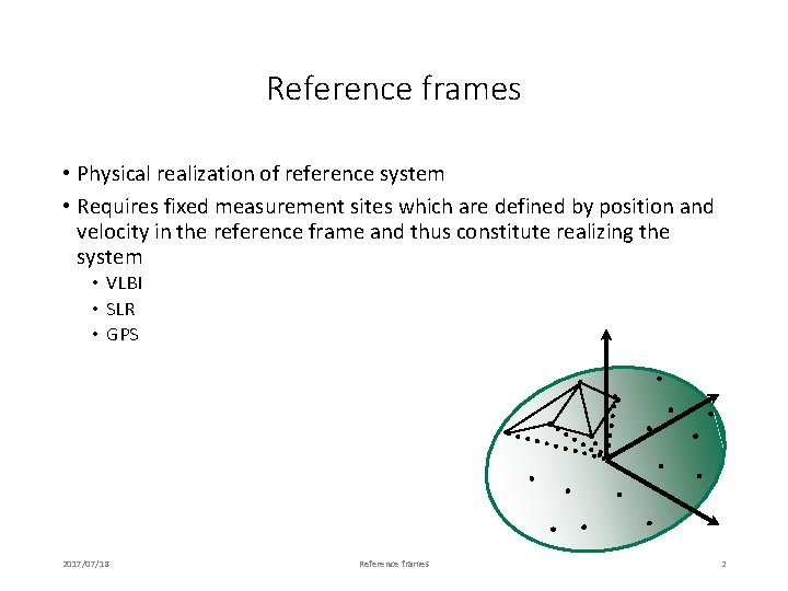 Reference frames • Physical realization of reference system • Requires fixed measurement sites which