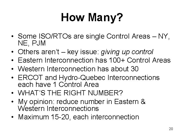 How Many? • Some ISO/RTOs are single Control Areas – NY, NE, PJM •