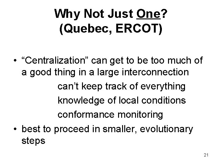 Why Not Just One? (Quebec, ERCOT) • “Centralization” can get to be too much