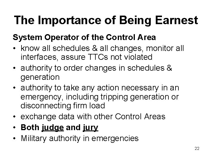 The Importance of Being Earnest System Operator of the Control Area • know all