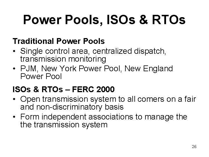 Power Pools, ISOs & RTOs Traditional Power Pools • Single control area, centralized dispatch,