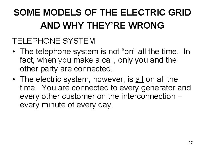 SOME MODELS OF THE ELECTRIC GRID AND WHY THEY’RE WRONG TELEPHONE SYSTEM • The