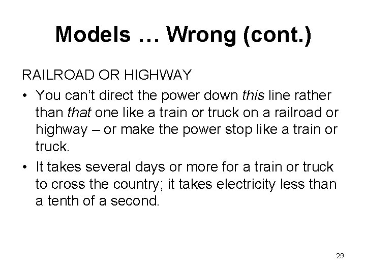 Models … Wrong (cont. ) RAILROAD OR HIGHWAY • You can’t direct the power