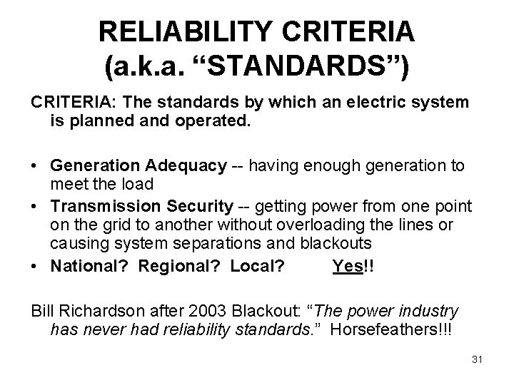 RELIABILITY CRITERIA (a. k. a. “STANDARDS”) CRITERIA: The standards by which an electric system