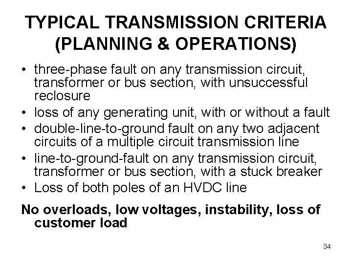 TYPICAL TRANSMISSION CRITERIA (PLANNING & OPERATIONS) • three-phase fault on any transmission circuit, transformer