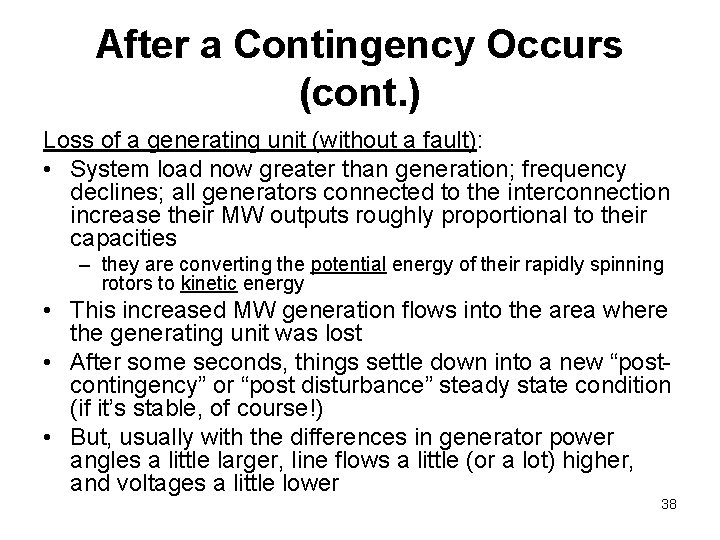 After a Contingency Occurs (cont. ) Loss of a generating unit (without a fault):