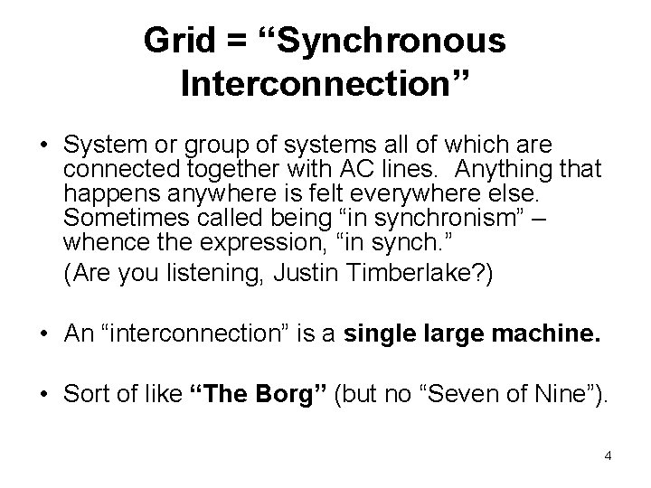 Grid = “Synchronous Interconnection” • System or group of systems all of which are