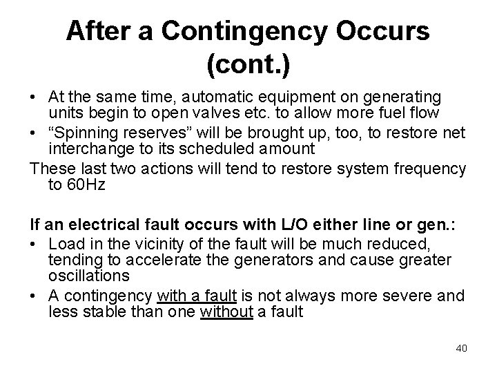 After a Contingency Occurs (cont. ) • At the same time, automatic equipment on