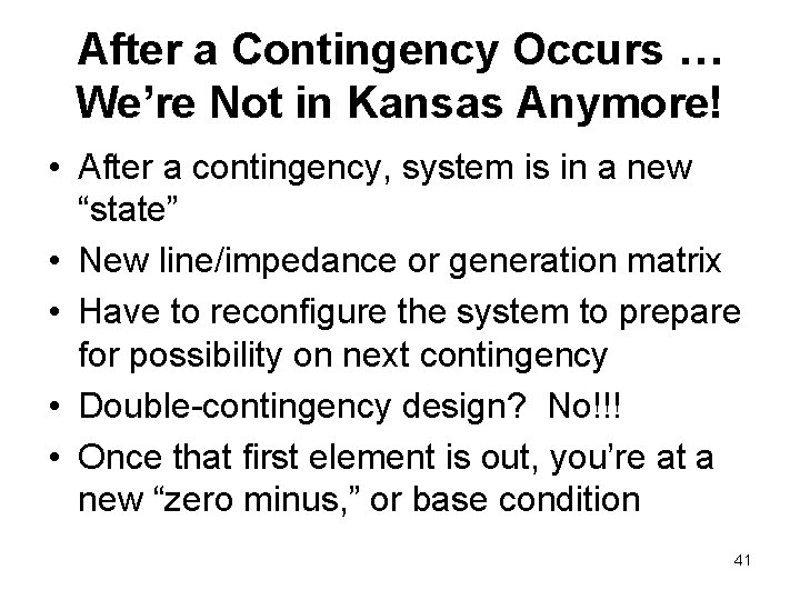 After a Contingency Occurs … We’re Not in Kansas Anymore! • After a contingency,