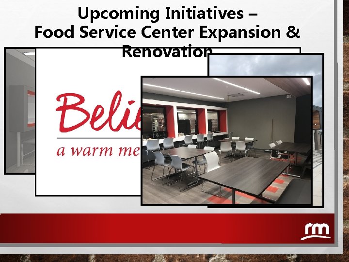 Upcoming Initiatives – Food Service Center Expansion & Renovation 