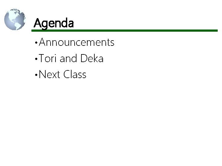 Agenda • Announcements • Tori and Deka • Next Class 