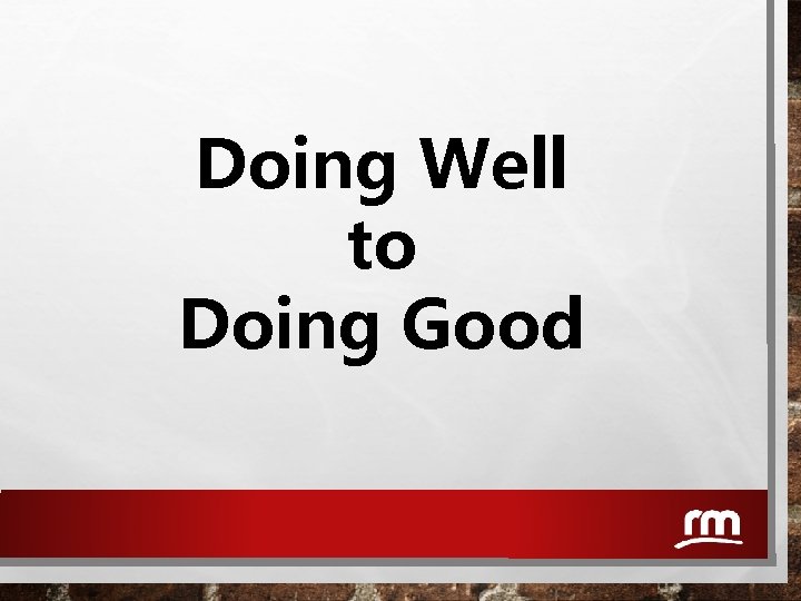 Doing Well to Doing Good 