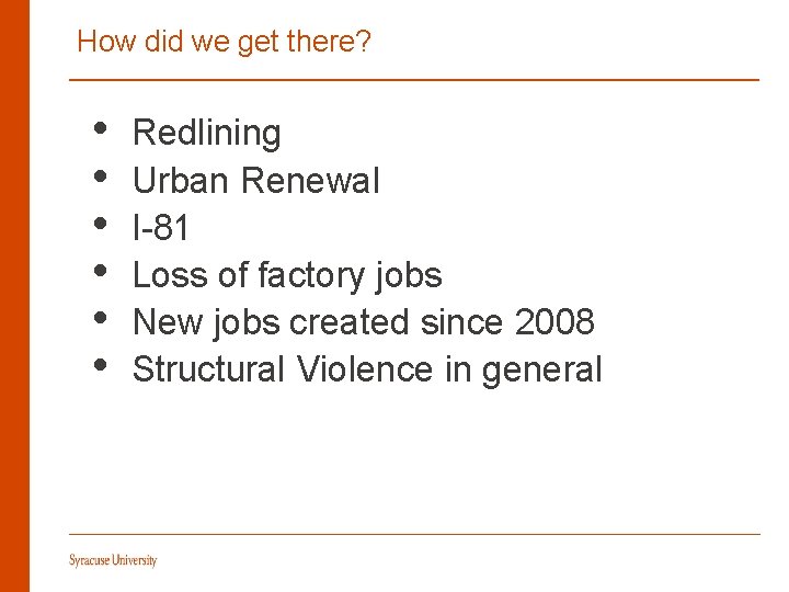 How did we get there? • • • Redlining Urban Renewal I-81 Loss of