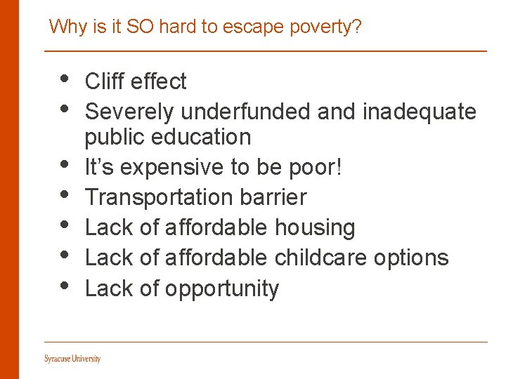 Why is it SO hard to escape poverty? • • Cliff effect Severely underfunded