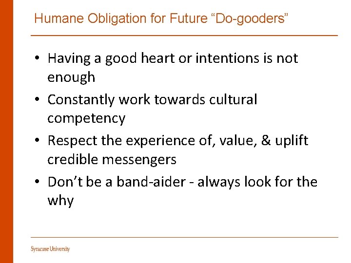 Humane Obligation for Future “Do-gooders” • Having a good heart or intentions is not