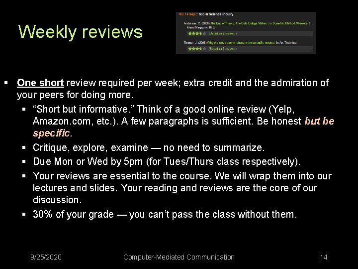 Weekly reviews § One short review required per week; extra credit and the admiration