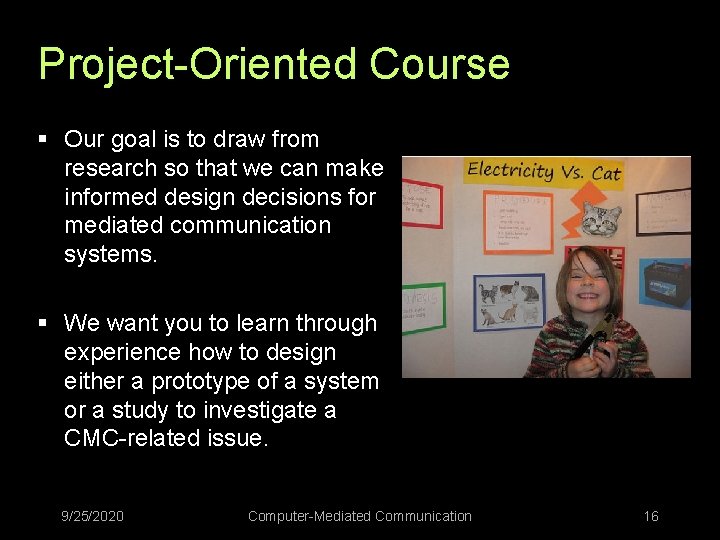 Project-Oriented Course § Our goal is to draw from research so that we can