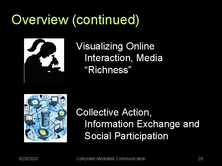 Overview (continued) Visualizing Online Interaction, Media “Richness” Collective Action, Information Exchange and Social Participation