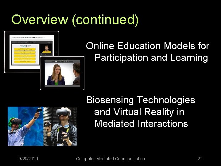Overview (continued) Online Education Models for Participation and Learning Biosensing Technologies and Virtual Reality