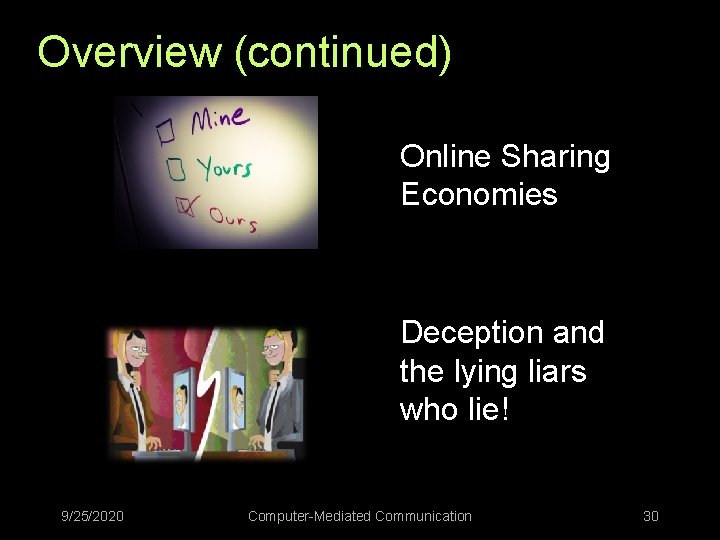 Overview (continued) Online Sharing Economies Deception and the lying liars who lie! 9/25/2020 Computer-Mediated