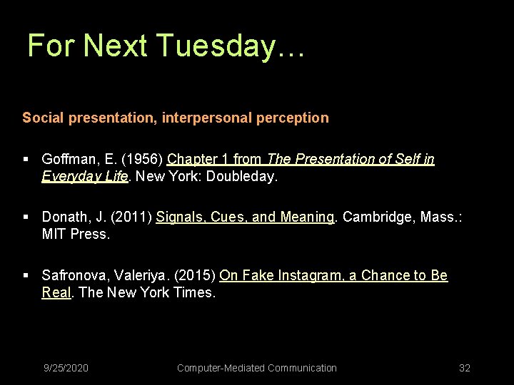 For Next Tuesday… Social presentation, interpersonal perception § Goffman, E. (1956) Chapter 1 from