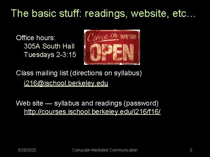 The basic stuff: readings, website, etc… Office hours: 305 A South Hall Tuesdays 2