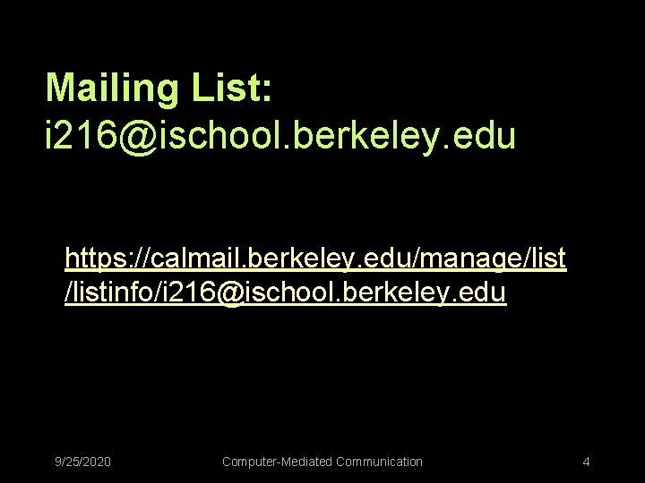 Mailing List: i 216@ischool. berkeley. edu https: //calmail. berkeley. edu/manage/listinfo/i 216@ischool. berkeley. edu 9/25/2020