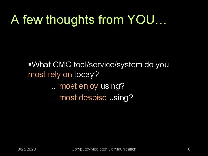 A few thoughts from YOU… §What CMC tool/service/system do you most rely on today?