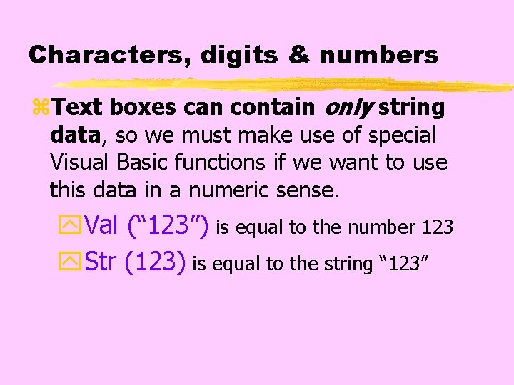 Characters, digits & numbers z. Text boxes can contain only string data, so we