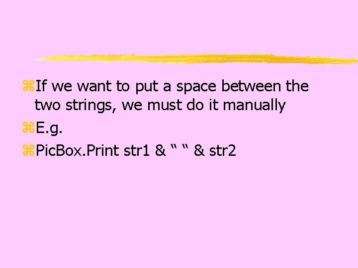 z. If we want to put a space between the two strings, we must