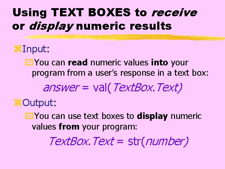 Using TEXT BOXES to receive or display numeric results z. Input: y. You can