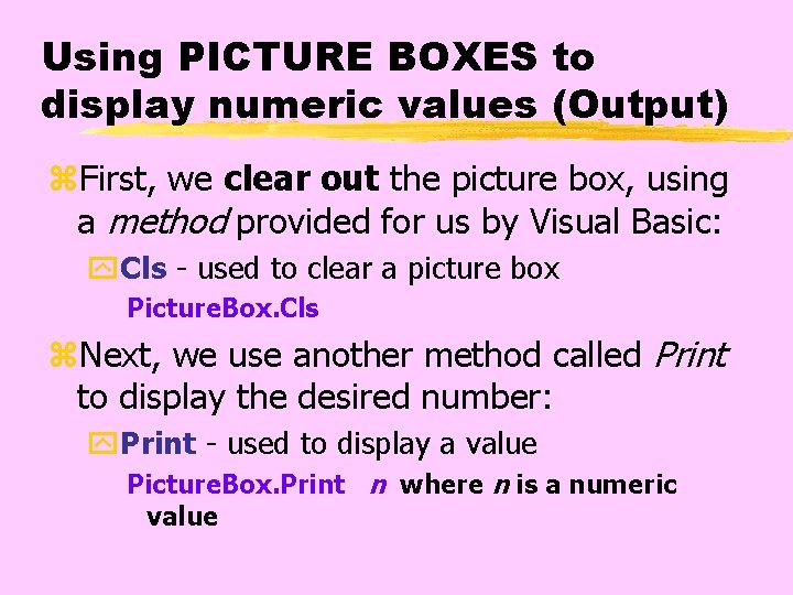 Using PICTURE BOXES to display numeric values (Output) z. First, we clear out the