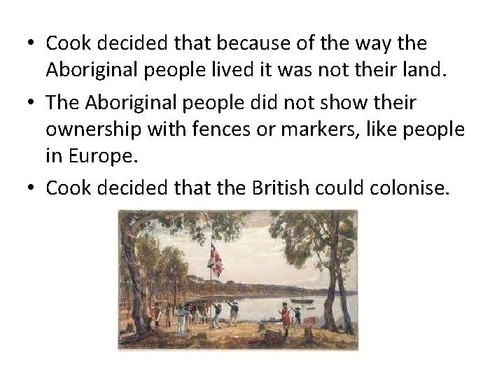  • Cook decided that because of the way the Aboriginal people lived it