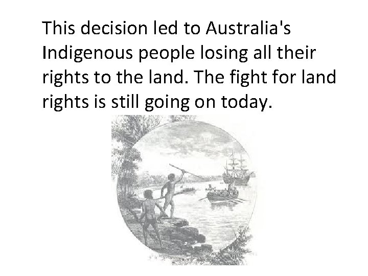 This decision led to Australia's Indigenous people losing all their rights to the land.