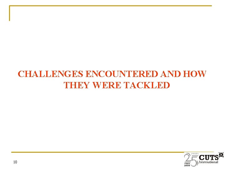 CHALLENGES ENCOUNTERED AND HOW THEY WERE TACKLED 10 