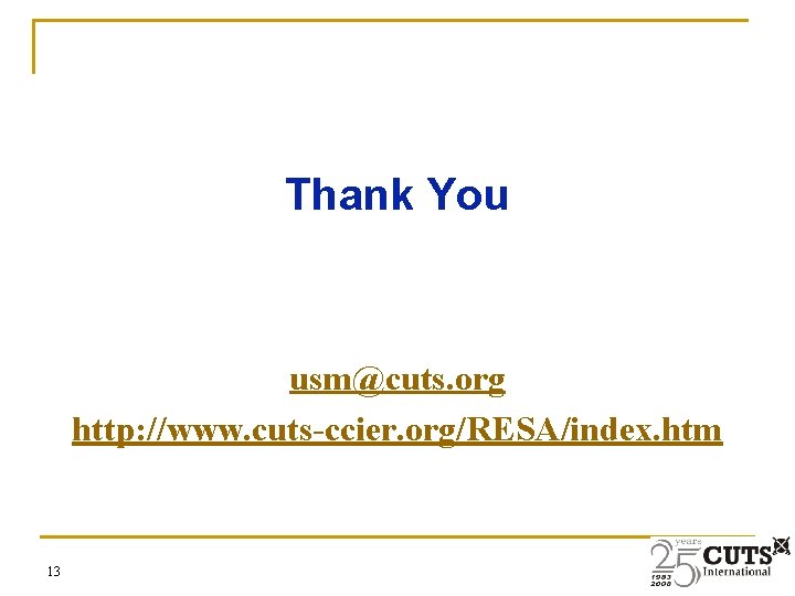 Thank You usm@cuts. org http: //www. cuts-ccier. org/RESA/index. htm 13 