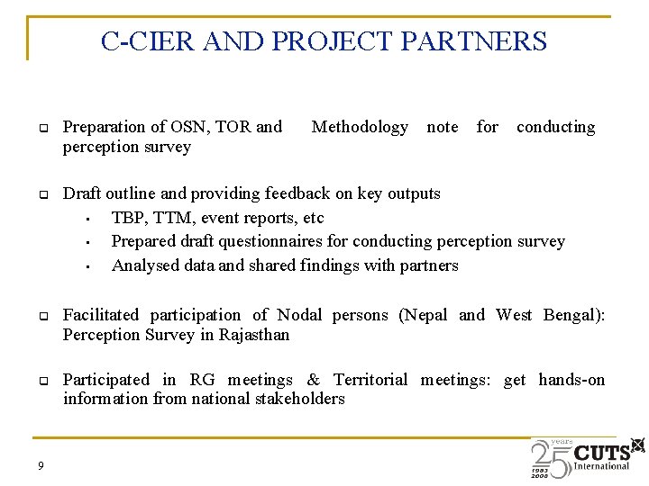 C-CIER AND PROJECT PARTNERS q Preparation of OSN, TOR and perception survey q Draft