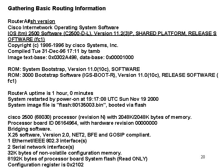 Gathering Basic Routing Information Router. A#sh version Cisco Internetwork Operating System Software IOS (tm)