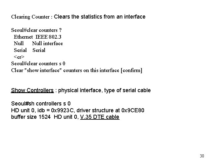 Clearing Counter : Clears the statistics from an interface Seoul#clear counters ? Ethernet IEEE