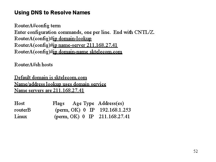 Using DNS to Resolve Names Router. A#config term Enter configuration commands, one per line.