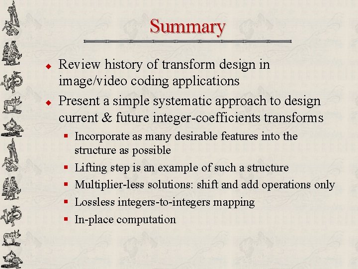 Summary u u Review history of transform design in image/video coding applications Present a