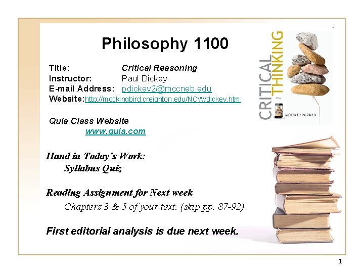 Philosophy 1100 Title: Critical Reasoning Instructor: Paul Dickey E-mail Address: pdickey 2@mccneb. edu Website: Philosophy 1100 Title: Critical Reasoning Instructor: Paul Dickey E-mail Address: pdickey 2@mccneb. edu Website:
