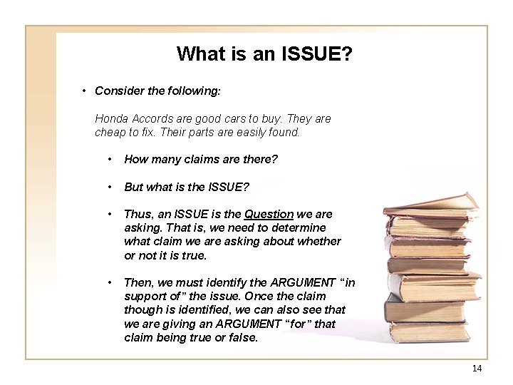 What is an ISSUE? • Consider the following: Honda Accords are good cars to What is an ISSUE? • Consider the following: Honda Accords are good cars to