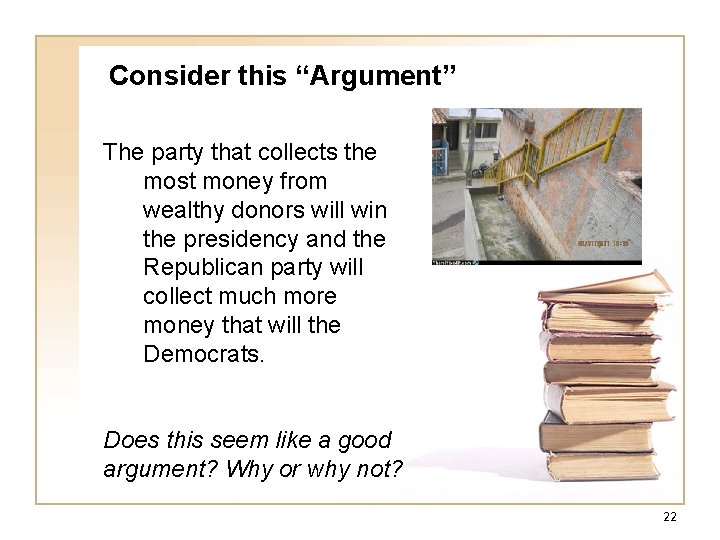 Consider this “Argument” The party that collects the most money from wealthy donors will Consider this “Argument” The party that collects the most money from wealthy donors will