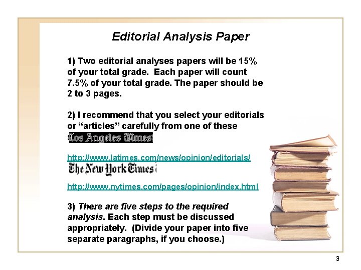 Editorial Analysis Paper 1) Two editorial analyses papers will be 15% of your total Editorial Analysis Paper 1) Two editorial analyses papers will be 15% of your total