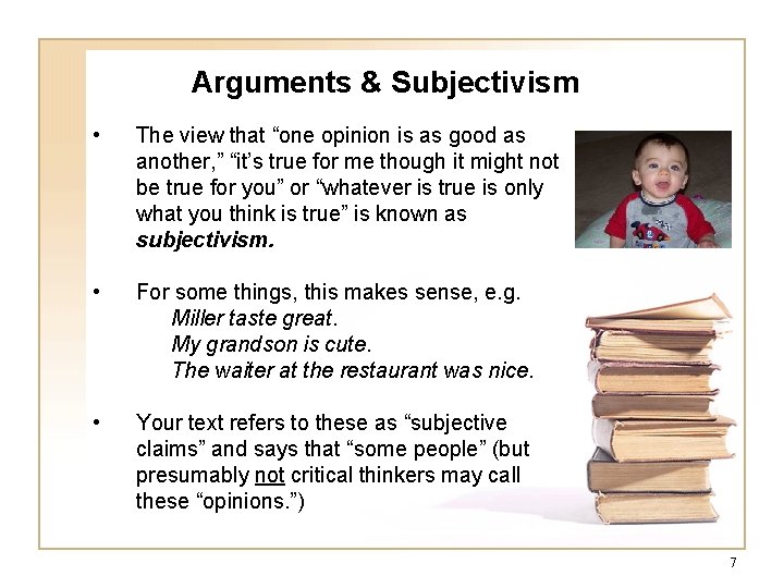 Arguments & Subjectivism • The view that “one opinion is as good as another, Arguments & Subjectivism • The view that “one opinion is as good as another,